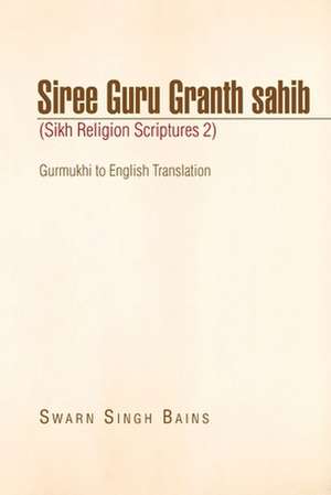 Siree Guru Granth Sahib (Sikh Religion Scriptures 2) de Swarn Singh Bains