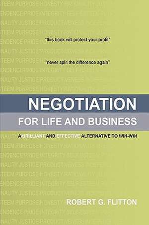 Negotiation for Life and Business de Robert G. Flitton