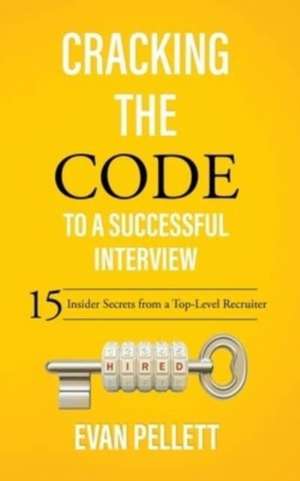 Cracking the Code to a Successful Interview de Evan Pellett