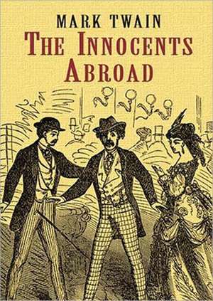 The Innocents Abroad: Or, the New Pilgrims' Progress de Mark Twain