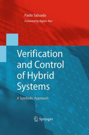 Verification and Control of Hybrid Systems: A Symbolic Approach de Paulo Tabuada