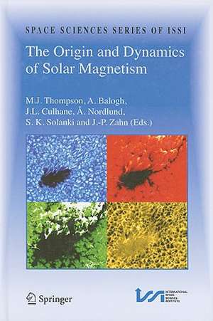 The Origin and Dynamics of Solar Magnetism de M. J. Thompson