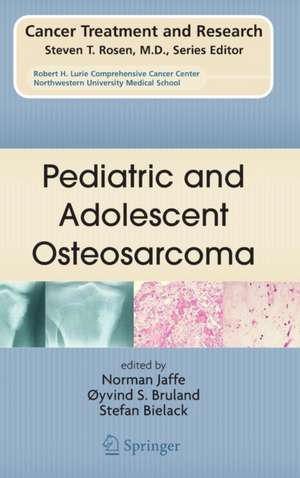 Pediatric and Adolescent Osteosarcoma de Norman Jaffe