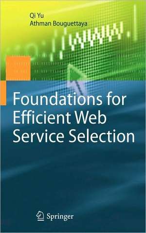 Foundations for Efficient Web Service Selection de Qi Yu