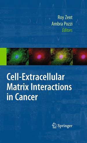 Cell-Extracellular Matrix Interactions in Cancer de Roy Zent