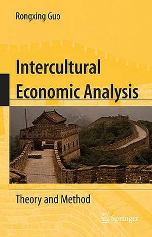 Intercultural Economic Analysis: Theory and Method de Rongxing Guo