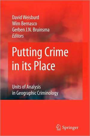 Putting Crime in its Place: Units of Analysis in Geographic Criminology de David Weisburd