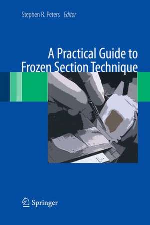 A Practical Guide to Frozen Section Technique de Stephen R. Peters