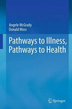 Pathways to Illness, Pathways to Health de Angele McGrady