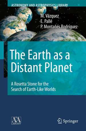 The Earth as a Distant Planet: A Rosetta Stone for the Search of Earth-Like Worlds de M. Vázquez