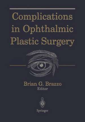 Complications in Ophthalmic Plastic Surgery de Brian G. Brazzo