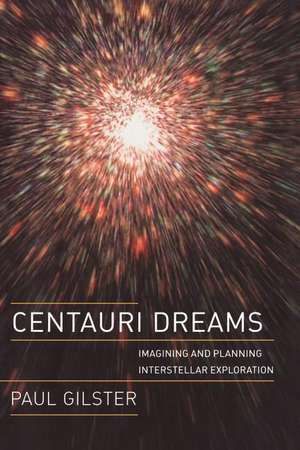 Centauri Dreams: Imagining and Planning Interstellar Exploration de Paul Gilster