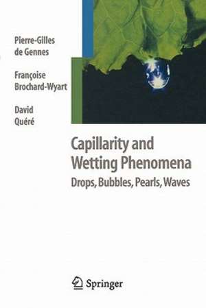 Capillarity and Wetting Phenomena: Drops, Bubbles, Pearls, Waves de Pierre Gilles de Gennes