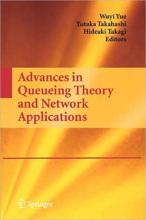 Advances in Queueing Theory and Network Applications de Wuyi Yue