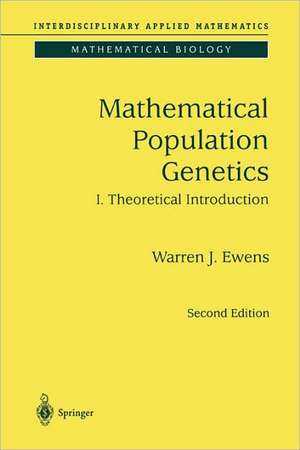 Mathematical Population Genetics 1: Theoretical Introduction de Warren J. Ewens