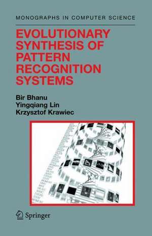 Evolutionary Synthesis of Pattern Recognition Systems de Bir Bhanu