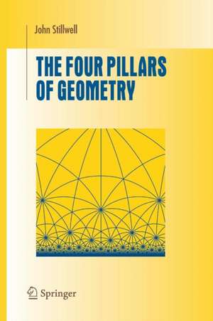 The Four Pillars of Geometry de John Stillwell