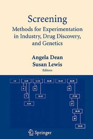 Screening: Methods for Experimentation in Industry, Drug Discovery, and Genetics de Angela Dean