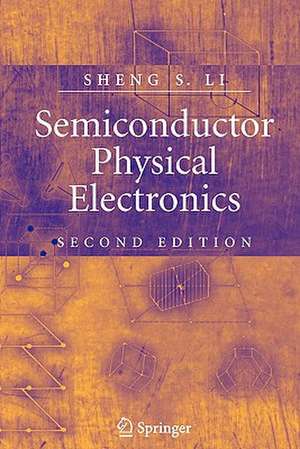 Semiconductor Physical Electronics de Sheng S. Li