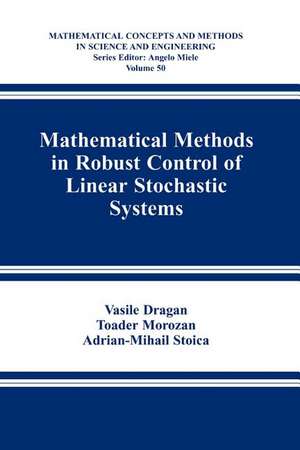 Mathematical Methods in Robust Control of Linear Stochastic Systems de Vasile Dragan