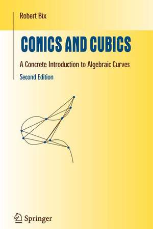 Conics and Cubics: A Concrete Introduction to Algebraic Curves de Robert Bix