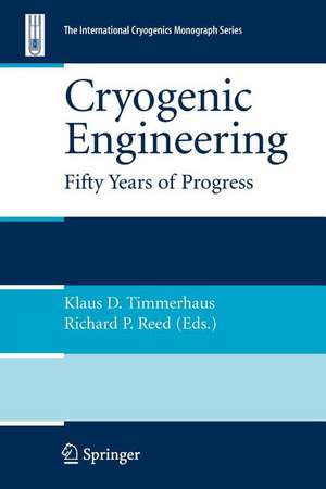 Cryogenic Engineering: Fifty Years of Progress de Klaus D. Timmerhaus