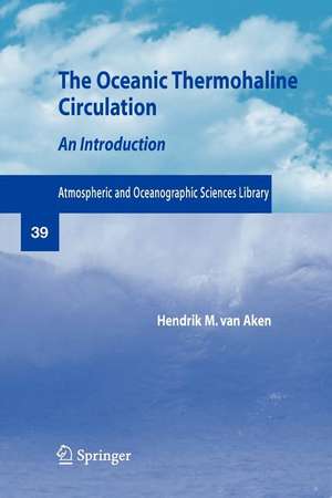 The Oceanic Thermohaline Circulation: An Introduction de Hendrik M. van Aken