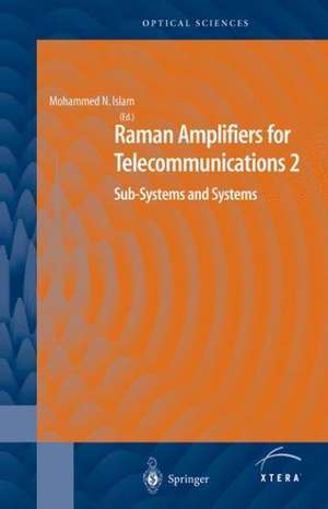 Raman Amplifiers for Telecommunications 2: Sub-Systems and Systems de Mohammad N. Islam