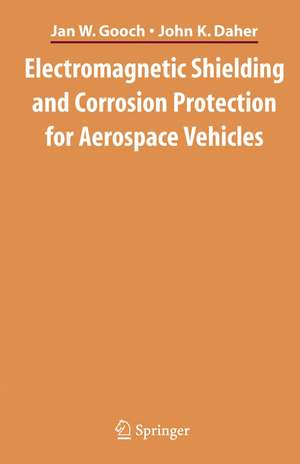 Electromagnetic Shielding and Corrosion Protection for Aerospace Vehicles de Jan W. Gooch