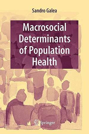 Macrosocial Determinants of Population Health de Sandro Galea