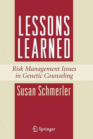 Lessons Learned: Risk Management Issues in Genetic Counseling de Susan Schmerler