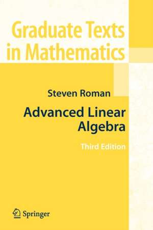 Advanced Linear Algebra de Steven Roman