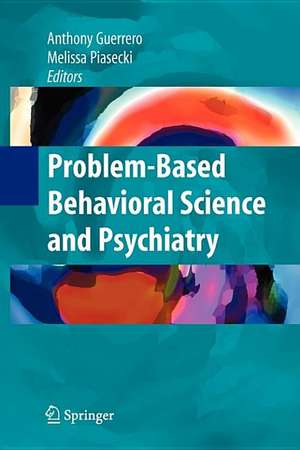 Problem-based Behavioral Science and Psychiatry de Anthony Guerrero