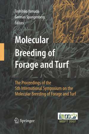 Molecular Breeding of Forage and Turf: The Proceedings of the 5th International Symposium on the Molecular Breeding of Forage and Turf de Toshihiko Yamada