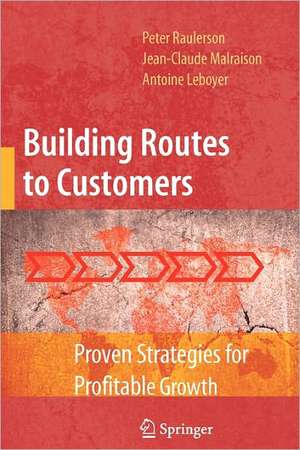 Building Routes to Customers: Proven Strategies for Profitable Growth de Peter Raulerson