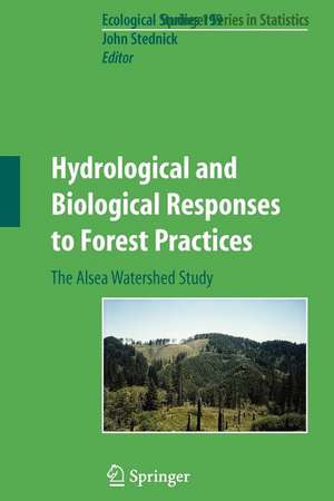 Hydrological and Biological Responses to Forest Practices: The Alsea Watershed Study de John D. Stednick