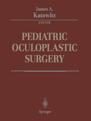 Pediatric Oculoplastic Surgery de James A. Katowitz