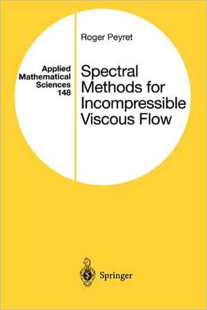 Spectral Methods for Incompressible Viscous Flow de Roger Peyret