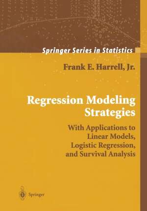 Regression Modeling Strategies: With Applications to Linear Models, Logistic Regression, and Survival Analysis de Frank E. Harrell