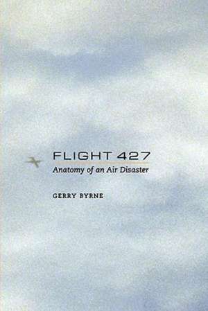 Flight 427: Anatomy of an Air Disaster de Gerry Byrne