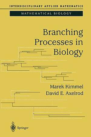 Branching Processes in Biology de Marek Kimmel