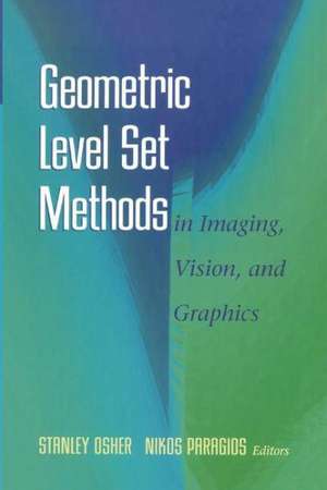 Geometric Level Set Methods in Imaging, Vision, and Graphics de Stanley O. Sher