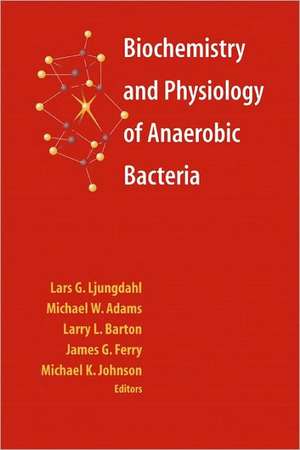 Biochemistry and Physiology of Anaerobic Bacteria de Lars G. Ljungdahl