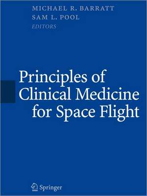 Principles of Clinical Medicine for Space Flight de Michael R. Barratt