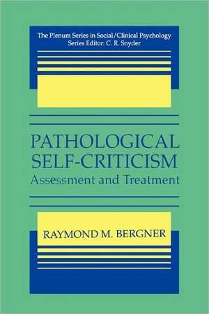 Pathological Self-Criticism: Assessment and Treatment de Raymond M. Bergner