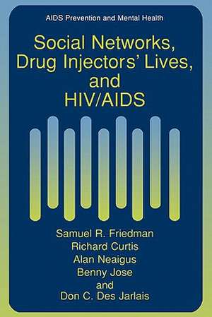 Social Networks, Drug Injectors’ Lives, and HIV/AIDS de Samuel R. Friedman