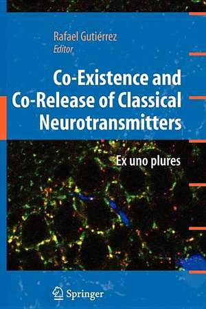 Co-Existence and Co-Release of Classical Neurotransmitters: Ex uno plures de Rafael Gutierrez