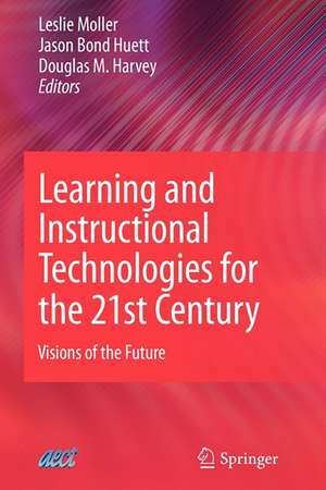 Learning and Instructional Technologies for the 21st Century: Visions of the Future de Leslie Moller