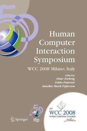 Human-Computer Interaction Symposium: IFIP 20th World Computer Congress, Proceedings of the 1st TC 13 Human-Computer Interaction Symposium (HCIS 2008), September 7-10, 2008, Milano, Italy de Fabio Paternò