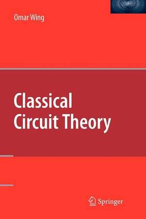 Classical Circuit Theory de Omar Wing